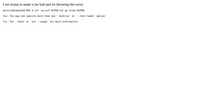 TAR gives error - tar: You may not specify more than one `-Acdtrux' or `--test-label' option смотреть онлайн