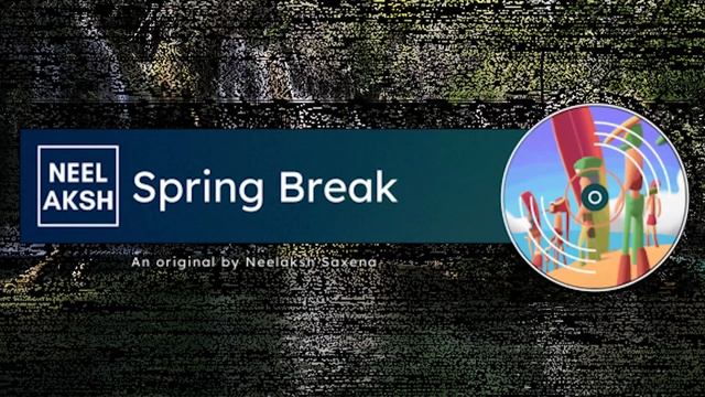 Spring Break | Neelaksh Saxena смотреть онлайн
