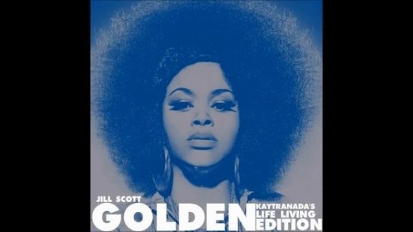 Jill Scott - Golden (Kaytranada's Life Living Edition)