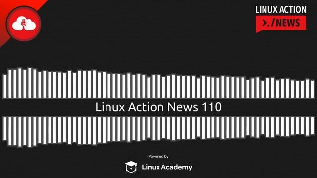 Linux Action News 110 смотреть онлайн