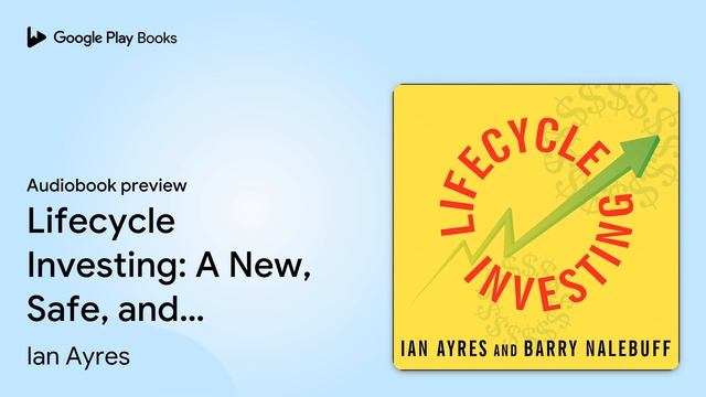 Lifecycle Investing: A New, Safe, and Audacious… by Ian Ayres · Audiobook preview смотреть онлайн
