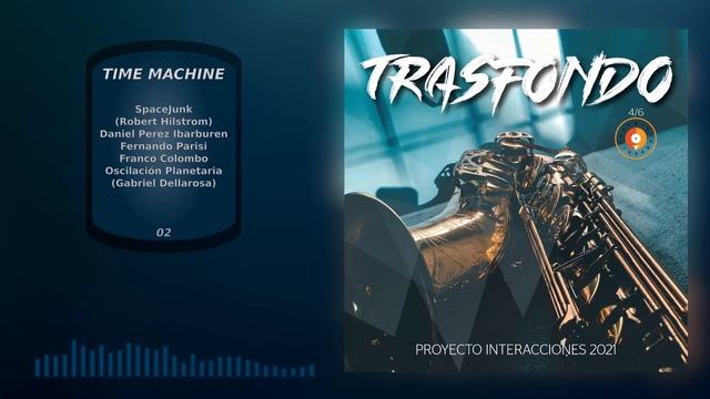 02. Time Machine (2021 - Proyecto Interacciones - TRASFONDO 4/6) смотреть онлайн