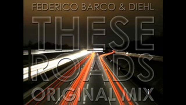 Federico Barco & Diehl - These Roads (Original Mix) смотреть онлайн