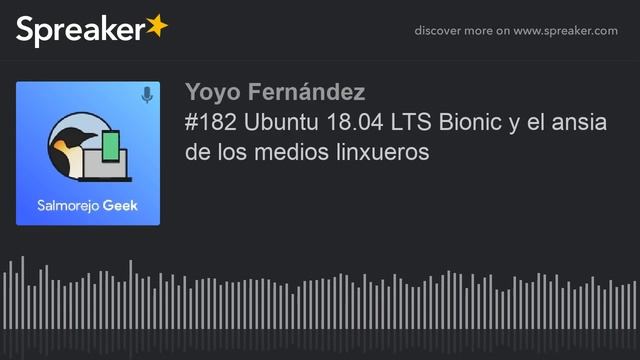 #182 Ubuntu 18.04 LTS Bionic y el ansia de los medios linxueros смотреть онлайн