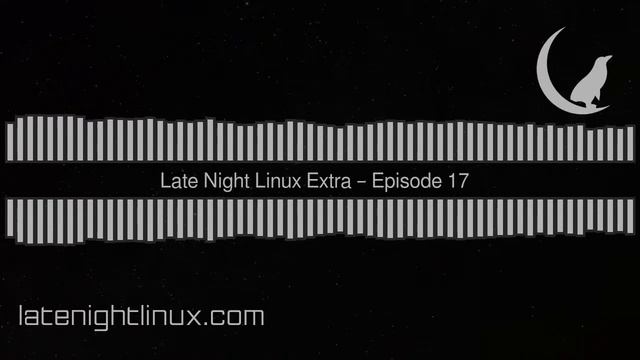 Late Night Linux Extra – Episode 17 смотреть онлайн