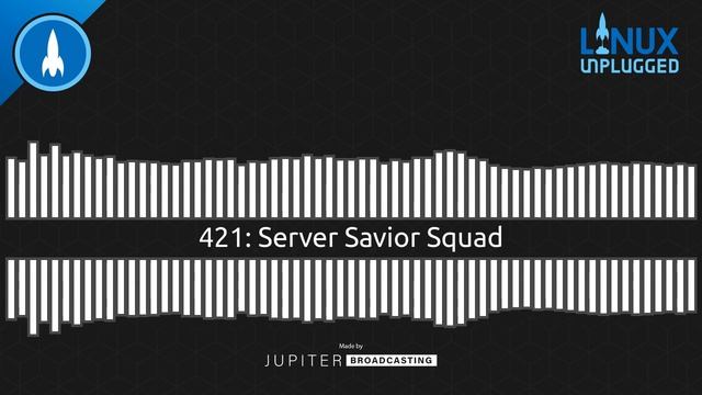 Server Savior Squad | LINUX Unplugged 421 смотреть онлайн