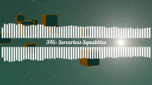 Serverless Squabbles | Coder Radio 346 смотреть онлайн