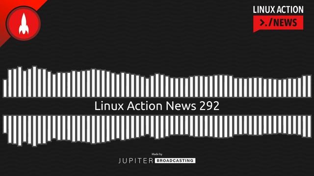 Linux Action News 292 смотреть онлайн