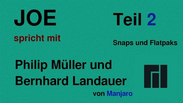 MANJARO: Joe spricht mit Philip Müller und Bernhard Landauer -- Teil 2: Snaps und Flatpaks смотреть онлайн