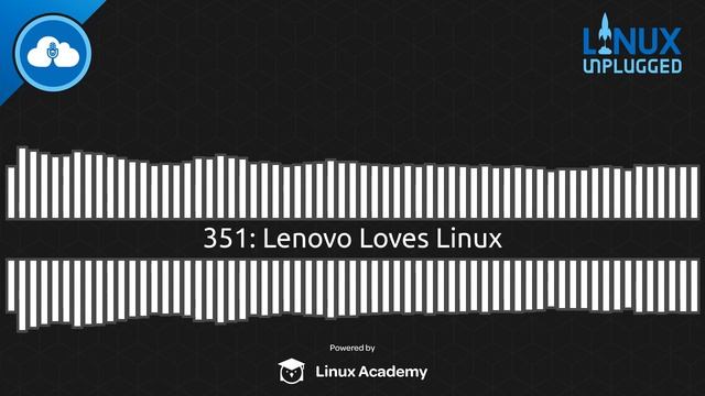 Lenovo Loves Linux | LINUX Unplugged 351 смотреть онлайн