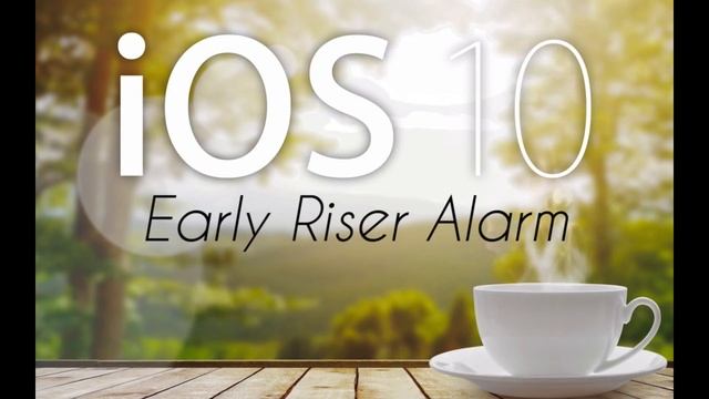 IOS 10 Early Riser Alarm Remastered смотреть онлайн