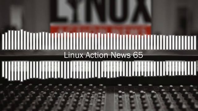 Linux Action News 65 смотреть онлайн