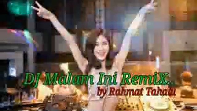 DJ Malam Ini RemiX by Rahmat Tahalu,-UniX смотреть онлайн