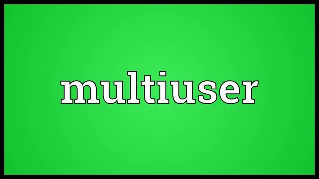 Multiuser Meaning смотреть онлайн