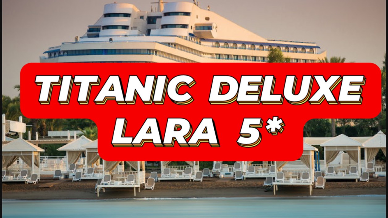 Titanic Deluxe Lara 5* отличный отель, обновленный в 2023 смотреть онлайн