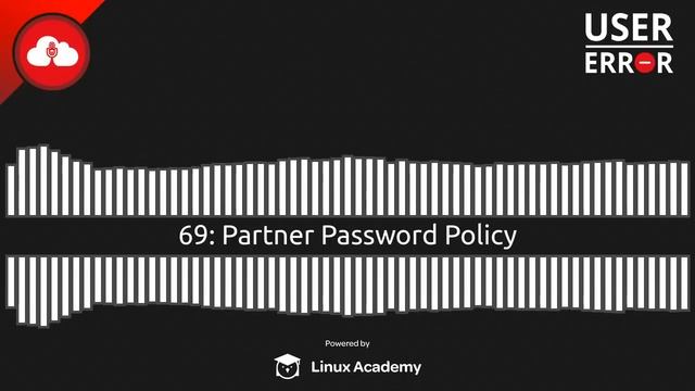 Partner Password Policy | User Error 69 смотреть онлайн