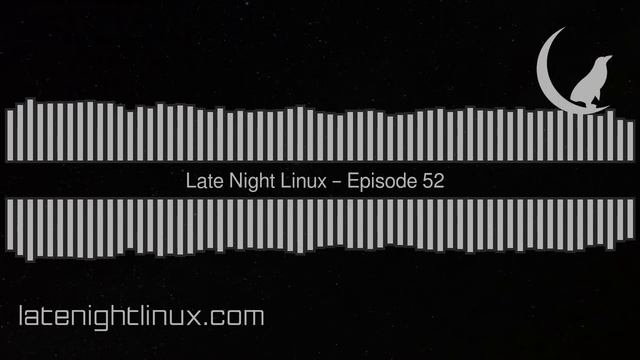 Late Night Linux – Episode 52 смотреть онлайн