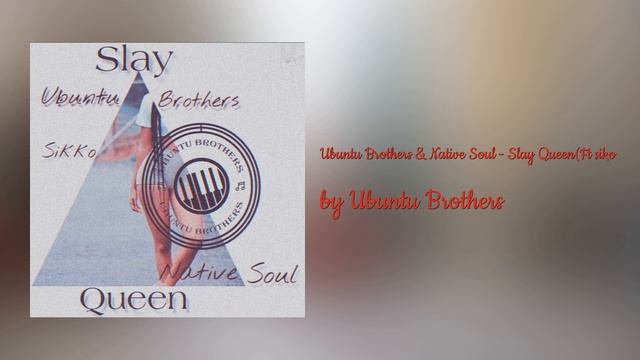 Ubuntu Brothers & Native Soul - Slay Queen(Ft siko) (AUDIO) смотреть онлайн