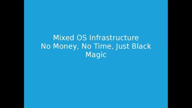 LinuxFest Northwest 2017: Mixed OS Infrastructure - No money, no time, just black magic. смотреть онлайн
