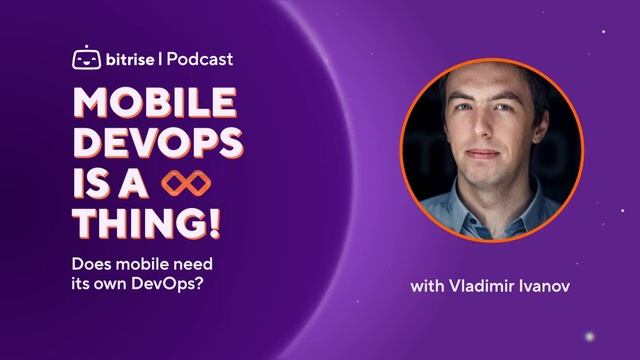 Does mobile need its own DevOps? with Vladimir Ivanov | Mobile DevOps is a Thing! Podcast смотреть онлайн