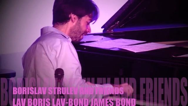 BORISLAV STRULEV AND FRIENDS: LAV BORIS LAV-BOND JAMES BOND