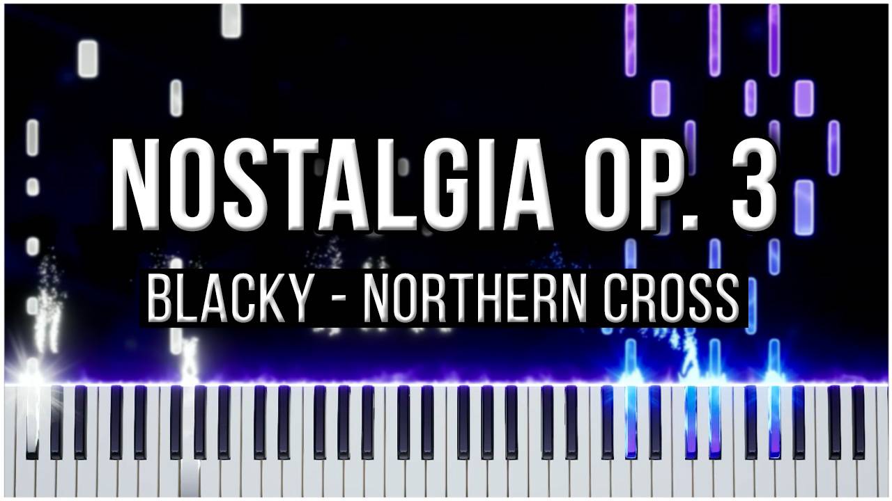 BlackY - Northern Cross (Nostalgia Op.3) 【 КАВЕР НА ПИАНИНО 】 смотреть онлайн