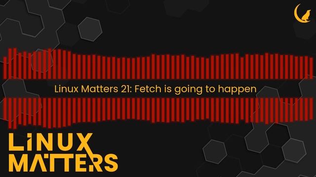 Linux Matters 21: Fetch is going to happen смотреть онлайн