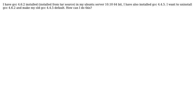 Ubuntu: How to uninstall gcc 4.6.2 installed from source? смотреть онлайн