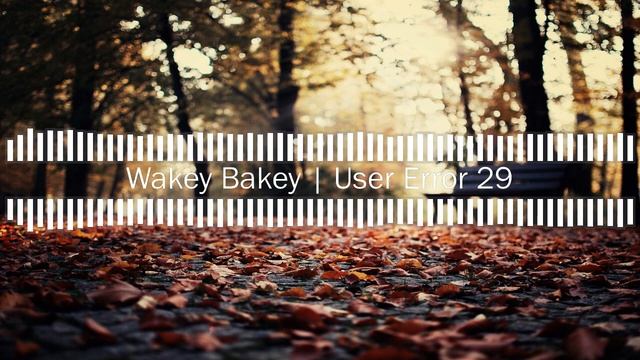 Wakey Bakey | User Error 29 смотреть онлайн