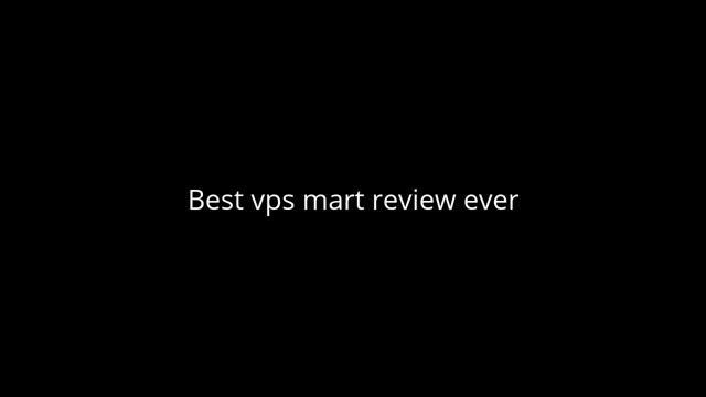 Best vps mart review ever смотреть онлайн