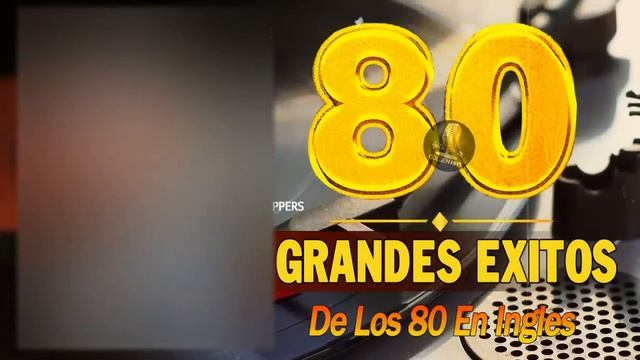 Clasicos De Los 80 - 80s Music Greatest Hits - Grandes Exitos 80 Y 90 En Ingles