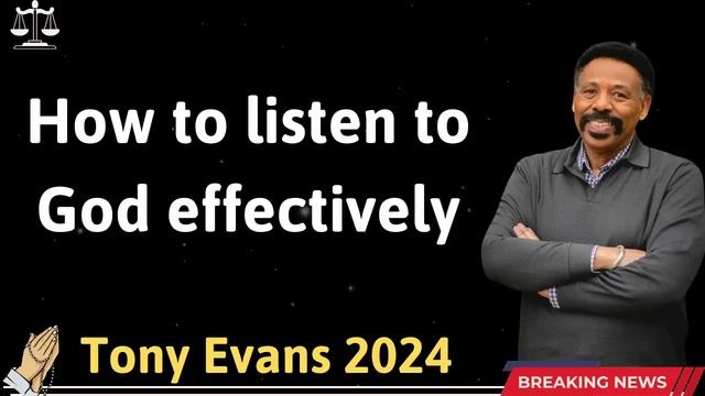 How to listen to God effectively - Tony Evans 2024 смотреть онлайн