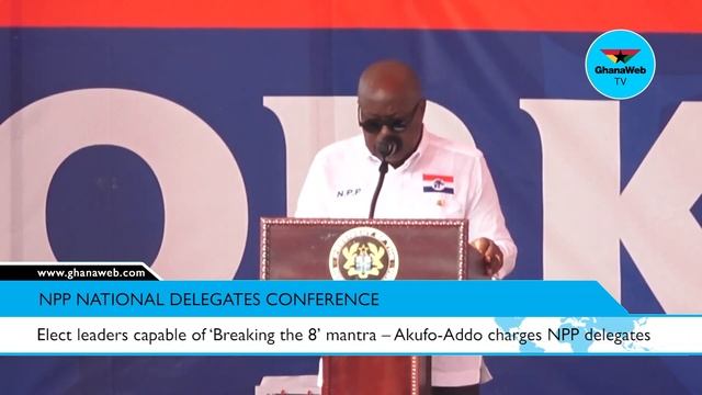 Elect leaders capable of surmounting ‘Breaking the 8’ mantra – Akufo-Addo charges NPP delegates смотреть онлайн