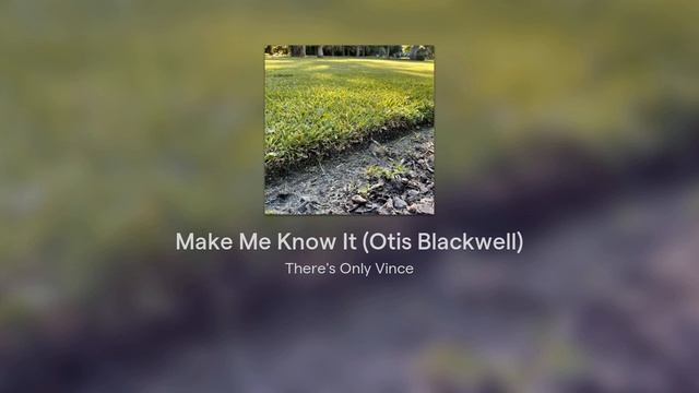 Make Me Know It (Otis Blackwell) смотреть онлайн