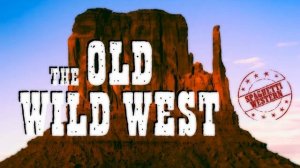 The Old Wild West, Vol.1 ~ Epic Western Music Playlist