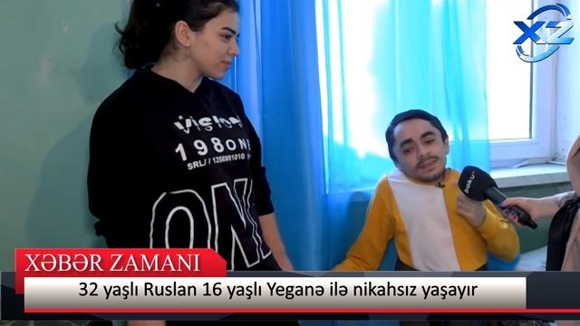 32 yaşlı Ruslan 16 yaşlı Yeganə ilə nikahsız yaşayır: Hüquq müdaifəçisindən sərt etiraz смотреть онлайн