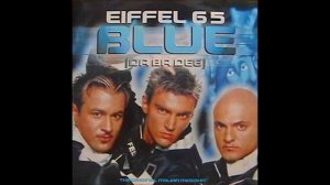 Eiffel 65 - Blue (Da Ba Dee)  **HQ Audio**