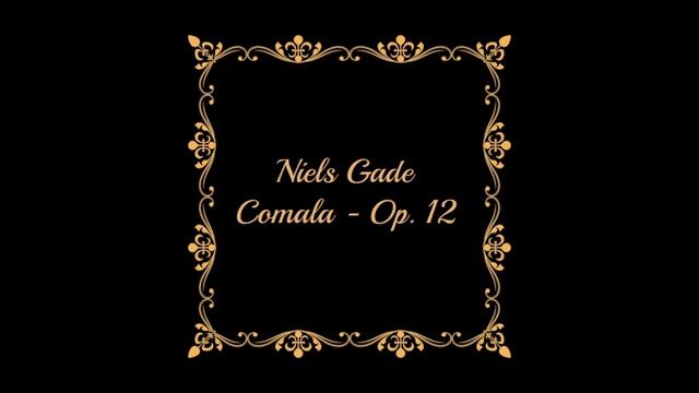 Niels Gade - Comala - Op. 12 смотреть онлайн