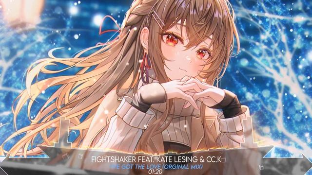 「Nightcore」→ I've Got The Love (Orginal Mix) || FightShaker Feat. Kate Lesing & Cc.K смотреть онлайн