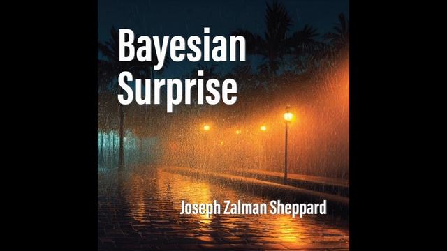 Bayesian Surprise - Electronic Soundscape Album composed by Joseph Zalman Sheppard смотреть онлайн