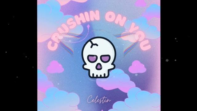 Celestin - Crushing on You смотреть онлайн