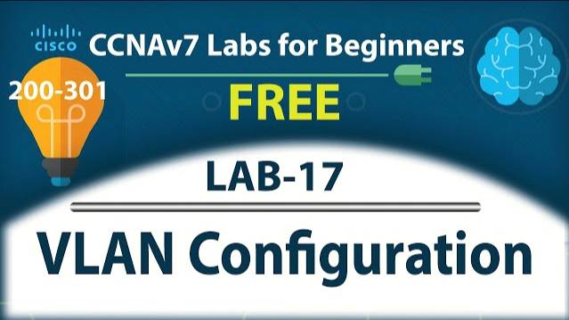 Simple VLAN Configuration - Lab17 | Free CCNA 200-301 Lab Course