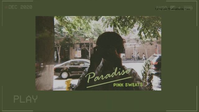 [Vietsub] Paradise - Pink Sweat$ смотреть онлайн