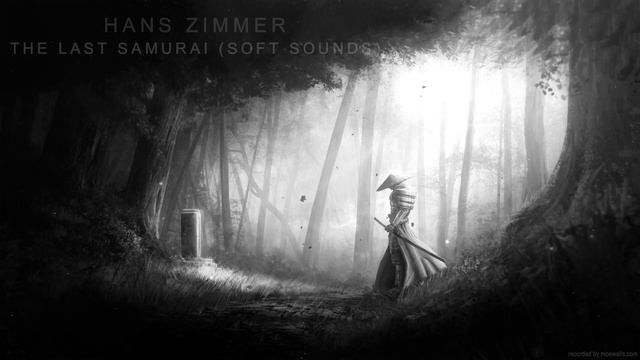 HANZ ZIMMER - LAST SAMURAI (SOFT SOUNDS) смотреть онлайн