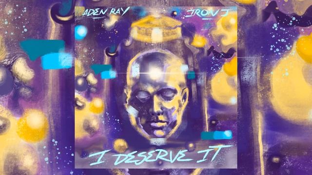 Aden Ray x iRon J - I Deserve It смотреть онлайн