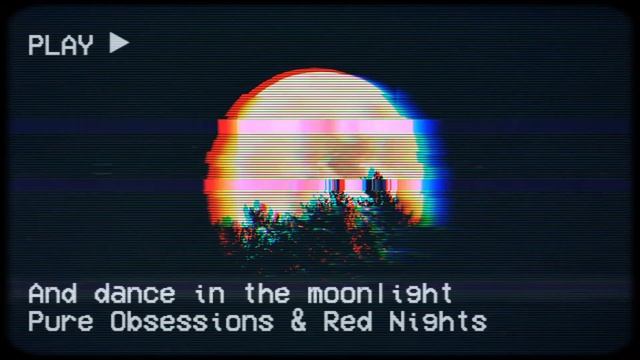 Pure Obsessions & Red Nights - And dance in the moonlight - Official Visualizer смотреть онлайн