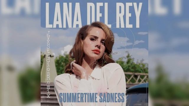 Lana Del Rey - Summertime Sadness (JVK Studios Remix) смотреть онлайн