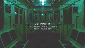 Johnny M - As Deep As It Gets   Deep House Set  - (VEVAL)