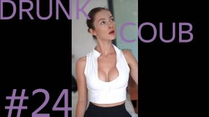 DRUNK COUB №24 / RANDOM