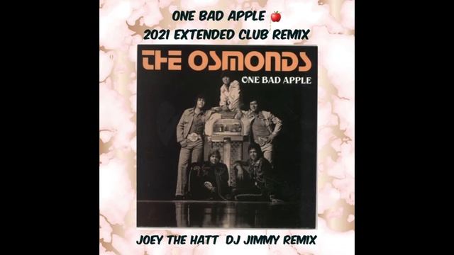 THE OSMONDS ONE BAD APPLE JOEY THE HATT DJ JIMMY 2021 CLUB REMIX смотреть онлайн